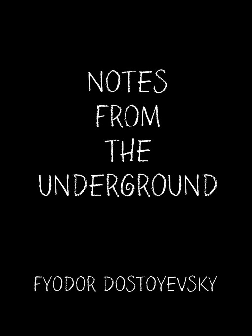 Title details for Notes From the Underground by Fyodor Dostoyevsky - Available